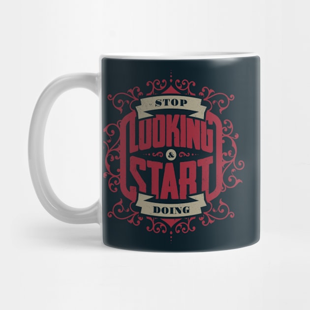 STOP LOOKING & START DOING by snevi